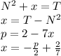 N^2+x=T\\x=T-N^2\\p=2-7x\\x=-\frac{p}{2} +\frac{2}{7}