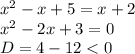 x^2-x+5=x+2\\x^2-2x+3=0\\D=4-12<0