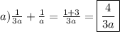 a)\frac{1}{3a}+\frac{1}{a}=\frac{1+3}{3a}=\boxed{\frac{4}{3a}}