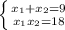 \left \{ {{x_1+x_2=9} \atop {x_1x_2=18}} \right.