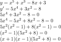 y=x^5+x^3-8x+3\\y'=5x^4+3x^2-8\\5x^4+3x^2-8=0\\5x^4-5x^2+8x^2-8=0\\5x^2(x^2-1)+8(x^2-1)=0\\(x^2-1)(5x^2+8)=0\\(x+1)(x-1)(5x^2+8)=0