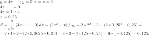 y=4x-1;y=0;x=x=2\\4x-1=0\\4x=1|:4\\x=0,25.\\S=\int\limits^2_{0,25} {(4x-1-0)} \, dx =(2x^2-x)|_{0,25}^2=2*2^2-2-(2*0,25^2-0,25)=\\=2*4-2-(2*0,0625-0,25)=8-2-(0,125-0,25)=6-(-0,125)=6,125.