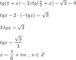 tg(\pi +x)-2\, ctg(\frac{\pi}{2}+x)-\sqrt3=0\\\\tgx-2\cdot (-tgx)=\sqrt3\\\\3\, tgx=\sqrt3\\\\tgx=\dfrac{\sqrt3}{3} \\\\x=\dfrac{\pi}{6}+\pi n\; ,\; n\in Z