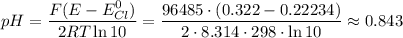 pH = \dfrac{F(E - E^0_{Cl})}{2RT \ln 10} = \dfrac{96485 \cdot (0.322 - 0.22234)}{2 \cdot 8.314 \cdot 298 \cdot \ln 10} \approx 0.843
