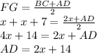FG=\frac{BC+AD}{2} \\x+x+7 = \frac{2x+AD}{2} \\4x+14=2x+AD\\AD = 2x+14