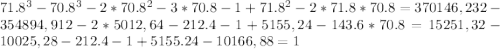 71.8^{3}-70.8^{3}-2*70.8^{2}-3*70.8-1+71.8^{2}-2*71.8*70.8=370146,232-354894,912-2* 5012,64-212.4-1+ 5155,24-143.6*70.8=15251,32-10025,28-212.4-1+5155.24-10166,88=1
