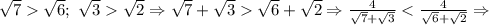 \sqrt{7}\sqrt{6};\ \sqrt{3}\sqrt{2}\Rightarrow \sqrt{7}+\sqrt{3}\sqrt{6}+\sqrt{2}\Rightarrow \frac{4}{\sqrt{7}+\sqrt{3}}<\frac{4}{\sqrt{6}+\sqrt{2}}\Rightarrow