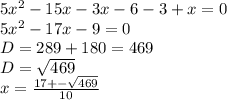 5x^2-15x-3x-6-3+x=0\\5x^2-17x-9=0\\D=289+180=469\\D=\sqrt{469} \\x=\frac{17+-\sqrt{469} }{10}