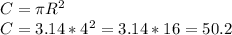 C=\pi R^{2}\\ C=3.14*4^{2}=3.14*16=50.2