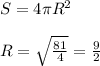S=4\pi R^{2}\\\\ R=\sqrt{\frac{81}{4}}=\frac{9}{2} \\\\