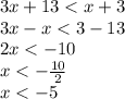 3x+13<x+3\\3x-x<3-13\\2x<-10\\x<-\frac{10}{2} \\x<-5