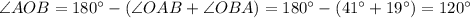 \angle AOB = 180^{\circ} - (\angle OAB + \angle OBA) = 180^{\circ} - (41^{\circ} + 19^{\circ}) = 120^{\circ}