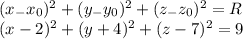 (x_ -x_{0})^{2} + (y_ -y_{0})^{2}+(z_ -z_{0})^{2}=R\\(x-2)^{2}+(y+4)^{2} +(z-7)^{2} =9