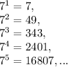 7^1=7,\\7^2=49,\\7^3=343,\\7^4=2401,\\7^5=16807,...