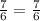 \frac{7}{6}=\frac{7}{6}