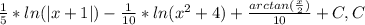 \frac{1}{5}*ln(|x+1|)-\frac{1}{10}*ln(x^{2}+4)+\frac{arctan(\frac{x}{2})}{10}+C,C