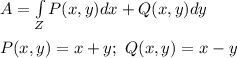 A=\int\limits_ZP(x,y)dx+Q(x,y)dy \\ \\ P(x,y)=x+y; \ Q(x,y)=x-y