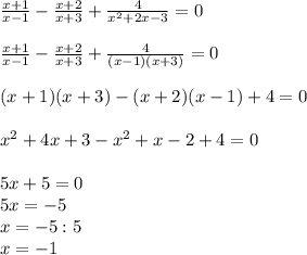 \frac{x+1}{x-1}-\frac{x+2}{x+3}+\frac{4}{x^{2}+2x-3}=0\\\\\frac{x+1}{x-1}-\frac{x+2}{x+3}+\frac{4}{(x-1)(x+3)}=0\\\\(x+1)(x+3)-(x+2)(x-1)+4=0\\\\x^{2} +4x+3-x^{2}+x-2+4=0\\\\5x+5=0\\5x=-5\\x=-5:5\\x=-1