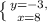 \left \{ {{y=-3, } \atop {{ x=8}} \right.