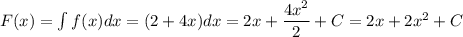 F(x)=\int f(x)dx=(2+4x)dx=2x+\dfrac{4x^2}{2} +C=2x+2x^2+C