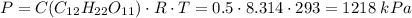 P = C(C_{12}H_{22}O_{11}) \cdot R \cdot T = 0.5 \cdot 8.314 \cdot 293 = 1218\;kPa