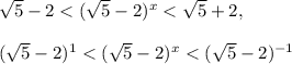 \sqrt5-2<(\sqrt5-2)^x<\sqrt5+2,\\\\(\sqrt5-2)^1<(\sqrt5-2)^x<(\sqrt5-2)^{-1}