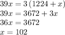 39x = 3\left(1224+x\right) \\39x=3672+3x\\36x=3672\\x=102