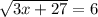 \sqrt{3x+27} =6