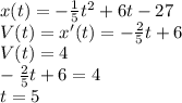 x(t)=-\frac{1}{5} t^{2} +6t-27\\V(t)=x'(t)=-\frac{2}{5} t+6\\V(t)=4 \\-\frac{2}{5} t+6=4\\t=5