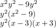 x^2y^2-9y^2\\y^2(x^2-9)\\y^2(x-3)(x+3)
