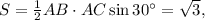 S=\frac{1}{2}AB\cdot AC\sin 30^{\circ}=\sqrt{3},