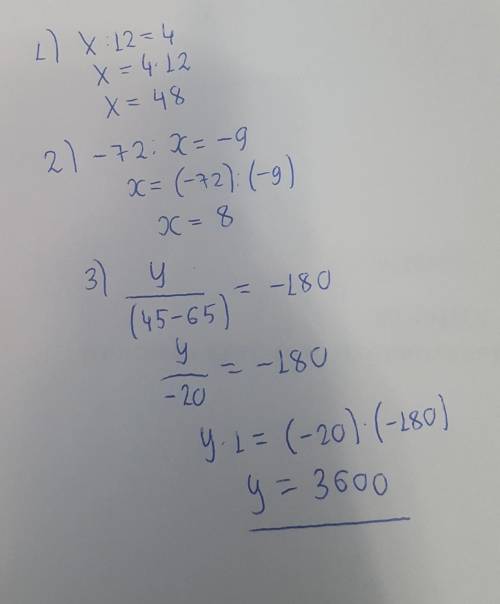 4. Решитеуравнение:а) x: 12 = 4б) –72 : х=-9в) у: (45 -65) = -180​