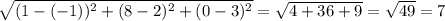 \sqrt{(1-(-1))^{2}+(8-2)^{2}+(0-3)^{2}}=\sqrt{4+36+9}=\sqrt{49}=7