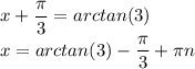 x + \dfrac{\pi}{3} = arctan(3) \\ x = arctan(3) - \dfrac{\pi}{3} + \pi n