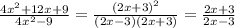 \frac{4x^2+12x+9}{4x^2-9} =\frac{(2x+3)^2}{(2x-3)(2x+3)} =\frac{2x+3}{2x-3}