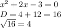 x^{2} +2x-3=0\\D=4+12=16\\\sqrt{16} =4