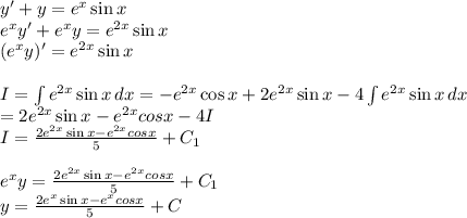y'+y=e^x \sin x\\e^xy'+e^xy=e^{2x} \sin x\\(e^xy)'=e^{2x}\sin x\\\\I=\int e^{2x}\sin x\,dx= -e^{2x}\cos x+2e^{2x}\sin x -4\int e^{2x}\sin x\,dx\\=2e^{2x}\sin x-e^{2x}cosx-4I\\I=\frac{2e^{2x}\sin x-e^{2x}cosx}{5}+C_1\\\\e^xy = \frac{2e^{2x}\sin x-e^{2x}cosx}{5}+C_1\\y=\frac{2e^{x}\sin x-e^{x}cosx}{5}+C
