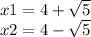 x1=4+\sqrt{5} \\x2=4-\sqrt{5}