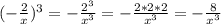 (-\frac{2}{x} )^3=-\frac{2^3}{x^3} =-\frac{2*2*2}{x^3} =-\frac{8}{x^3}