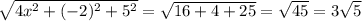 \sqrt{4x^{2} +(-2)^{2}+5^{2} } =\sqrt{16+4+25} =\sqrt{45} =3\sqrt{5}