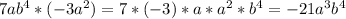 7ab^4*(-3a^2)=7*(-3)*a*a^2*b^4=-21a^3b^4