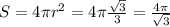 S=4\pi r^2=4\pi \frac{\sqrt{3} }{3}=\frac{4\pi }{\sqrt{3} }