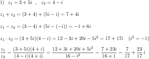 1)\ \ z_1=3+5i\ \ ,\ \ z_2=4-i\\\\z_1+z_2=(3+4)+(5i-i)=7+4i\\\\z_1-z_2=(3-4)+(5i-(-i))=-1+6i\\\\z_1\cdot z_2=(3+5i)(4-i)=12-3i+20i-5i^2=17+17i\ \ \ (i^2=-1)\\\\\dfrac{z_1}{z_2}=\dfrac{(3+5i)(4+i)}{(4-i)(4+i)}=\dfrac{12+3i+20i+5i^2}{16-i^2}=\dfrac{7+23i}{16+1}=\dfrac{7}{17}+\dfrac{23}{17}\, i