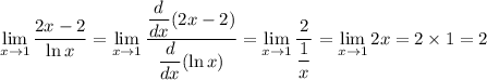 \lim\limits_{x\to1}\dfrac{2x-2}{\ln x}=\lim\limits_{x\to1}\dfrac{\dfrac{d}{dx}(2x-2)}{\dfrac{d}{dx}(\ln x)}=\lim\limits_{x\to1}\dfrac{2}{\dfrac{1}{x}}=\lim\limits_{x\to1}2x=2\times1=2