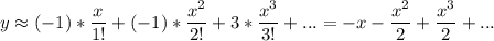 y\approx (-1)*\dfrac{x}{1!}+ (-1)*\dfrac{x^2}{2!}+ 3*\dfrac{x^3}{3!}+...=-x-\dfrac{x^2}{2}+\dfrac{x^3}{2}+...