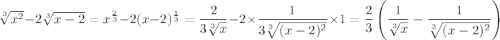 \sqrt[3]{x^2}-2\sqrt[3]{x-2}=x^\frac{2}{3}-2(x-2)^\frac{1}{3}=\dfrac{2}{3\sqrt[3]{x}}-2\times\dfrac{1}{3\sqrt[3]{(x-2)^2}}\times1=\dfrac{2}{3}\left(\dfrac{1}{\sqrt[3]{x}}-\dfrac{1}{\sqrt[3]{(x-2)^2}}\right)