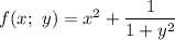 f(x; \ y)=x^2+\dfrac{1}{1+y^2}