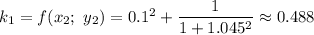 k_1=f(x_2;\ y_2)=0.1^2+\dfrac{1}{1+1.045^2}\approx0.488