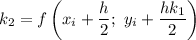 k_2=f\left(x_i+\dfrac{h}{2} ;\ y_i+\dfrac{hk_1}{2}\right)