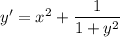 y'=x^2+\dfrac{1}{1+y^2}